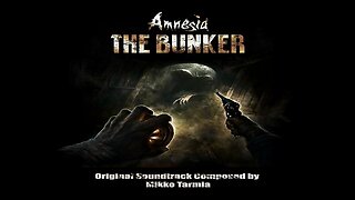 Amnesia The Bunker (Original Game Soundtrack) Album.