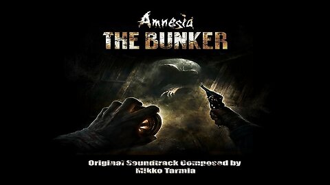 Amnesia The Bunker (Original Game Soundtrack) Album.