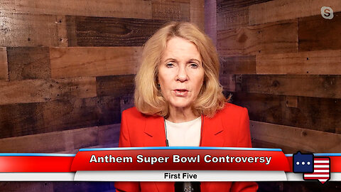 Anthem Super Bowl Controversy | First Five 2.15.23
