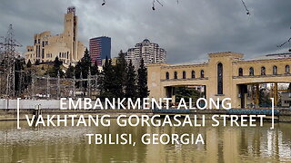 Tbilisi Walks: Embankment along Vakhtang Gorgasali Street