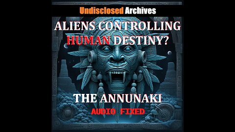 Annunaki, Nibiru, and the Genesis of Humanity - AUDIO FIXED