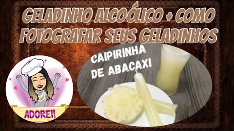 Curso Avançado de Geladinhos Gourmets - Aula 02 - Geladinho Alcoólico Caipirinha de Abacaxi + FOTOS