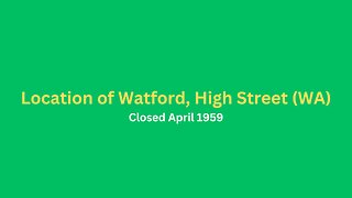 Location of Watford High Street (WA), closed April 1959.