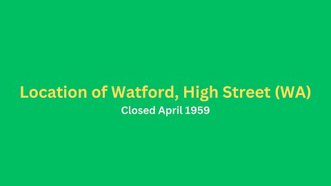 Location of Watford High Street (WA), closed April 1959.