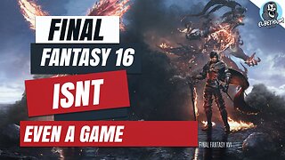 Final Fantasy XVI IT IS NOT A VIDEO GAME AT ALL