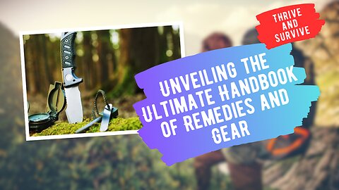 Thrive and Survive: Unveiling the Ultimate Handbook of Remedies and Gear
