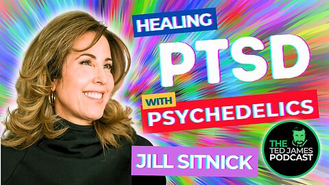The Healing Power of Psychedelics: Jill Sitnick | The Ted James Podcast #11