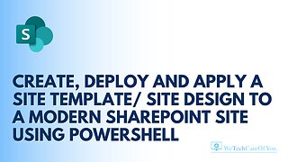 Create, Deploy and Apply a Site Template/ Site Design to a Modern SharePoint site using PowerShell