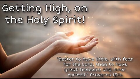 Getting High, on the Holy Spirit!
