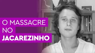 Massacre no Jacarezinho: "Se morrer alguns inocentes, tudo bem”