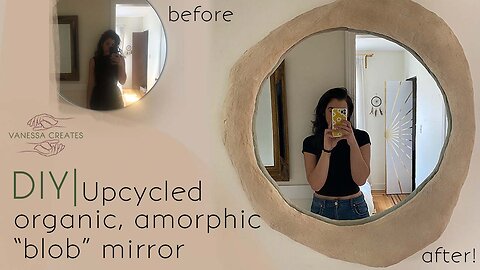 DIY| Upcycled organic, amorphic "blob" mirror (DIY fail but saved in the end!)