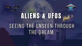 Aliens and UFOs - Part 2
