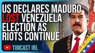 US Declares Maduro LOST Venezuela Election As Riots Continue