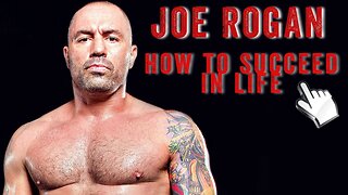 Joe Rogan - How To Succeed In Life