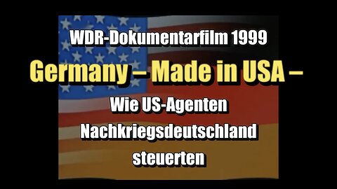 🟥 Germany – Made in USA – Wie US-Agenten Nachkriegsdeutschland steuerten (1999)