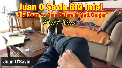 Juan O Savin BIG Intel Apr 17: "Juan O Savin Sits Down w/ Tina Peters & Matt Geiger"- PART ONE