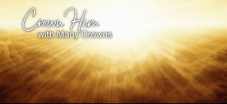 Sabbath inspirations: Crown Him with many crowns