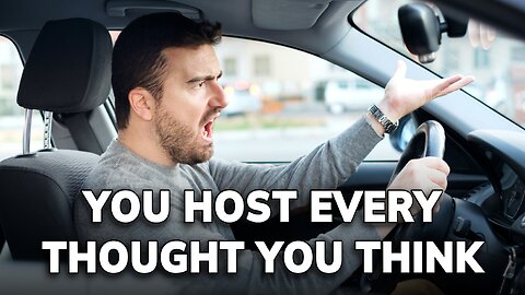 You Host Every Thought You Think | Daily Inspiration