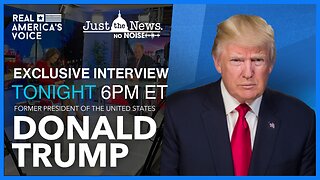 JUST THE NEWS EXLUSIVE INTERVIEW WITH PRESIDENT TRUMP