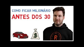 COMO SE TORNAR UM MILIONÁRIO ANTES dos 30 ANOS? Ganhe dinheiro e tenha LIBERDADE FINANCEIRA (Livros)