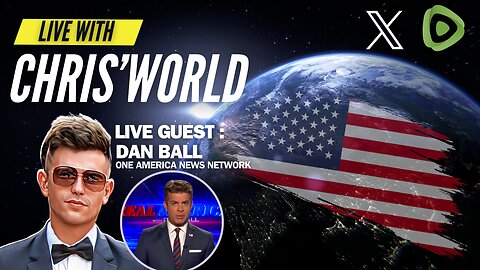 LIVE With CHRIS'WORLD - Tucker Carlson Confirms Putin INTERVIEW! Guest: Dan Ball from OAN