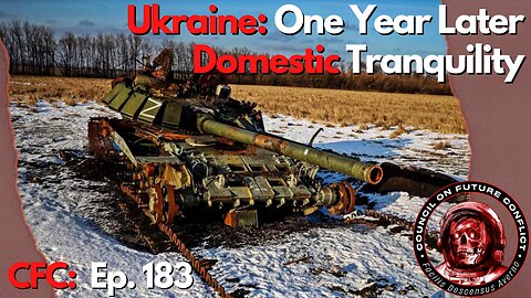 Council on Future Conflict Episode 183: Ukraine One year later, Domestic Tranquility