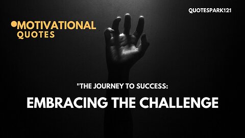 "The Journey to Success: Embracing the Challenge"