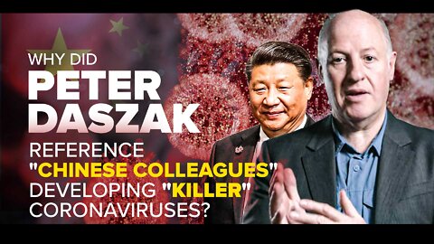 Peter Daszak | Why Did Peter Daszak Reference "Chinese Colleagues" Developing "Killer" Coronaviruses? "You End Up w/ a Small Number of Viruses That Look Like Killers."