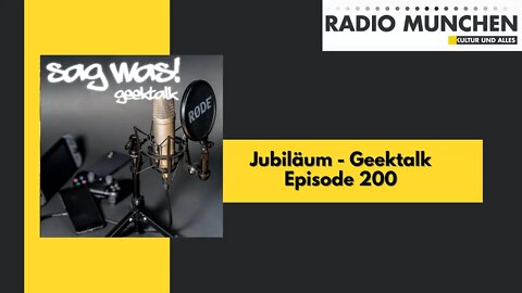 Jubiläum - Sag was! Geektalk | Episode 200 | VÖ: 21.08.2020