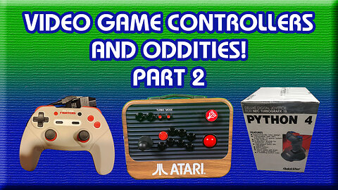 Video Game Controllers Ep.2 - Unique Controllers and Oddities