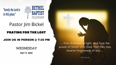 Praying For The Lost | Pastor Bickel | Bethel Baptist Fellowship [SERMON]