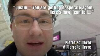 Pierre Poilievre: "Justin -- You are getting desperate again. Here’s how I can tell..."