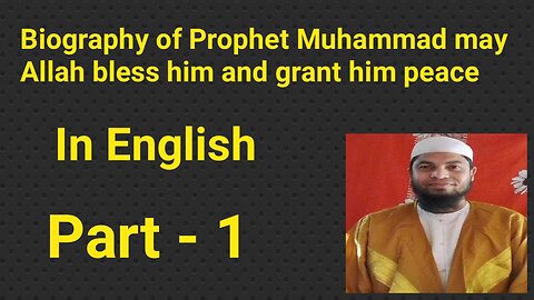 Biography of Prophet Muhammad may Allah bless him and grant him peace