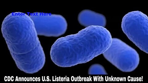 CDC Announces U.S. Outbreak Of Listeria With Unknown Cause!