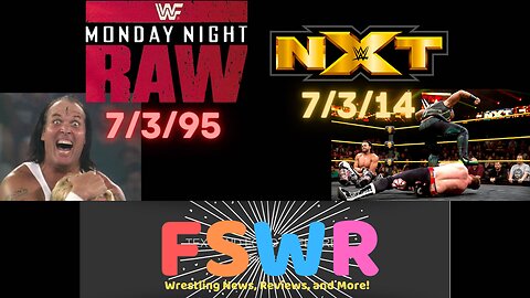 WWE SmackDown Update, WWF Raw 7/3/95 & NXT 7/3/14 Recap/Review/Results