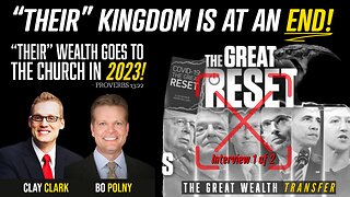 Interview 1 of 2: “THEIR” Kingdom Is At An END! “THEIR” Wealth Goes To The CHURCH! Bo Polny, Clay Clark
