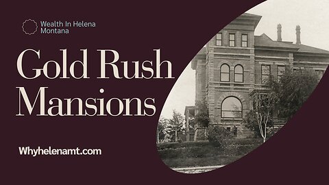 Gold Rush Mansions Of Helena Montana