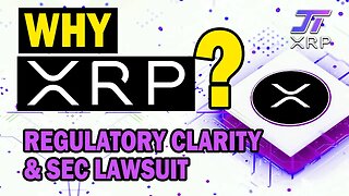 Regulatory Clarity, SEC Vs Ripple Case, - Why XRP?