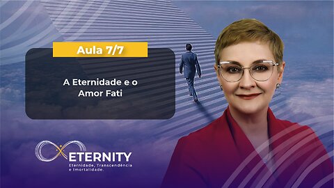 Aula 7/7 – A Eternidade e o Amor Fati.