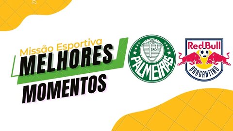 Melhores Momentos de Palmeiras e Bragantino 2 X 1
