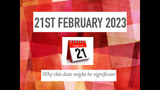 21st February 2023 - Why this date might be significant