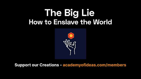 The Big Lie - How to Enslave the World