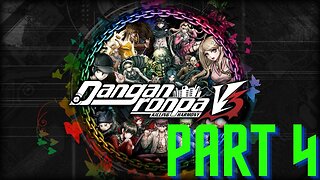 [PART 4] Danganronpa V3: Killing Harmony Gameplay Walkthrough No Commentary