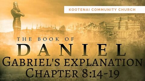 Gabriel begins the explanation of the vision to Daniel (Daniel 8:14-19)