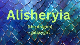 Alisheryia (the dragon) ~ galaxygirl 4/17/2023