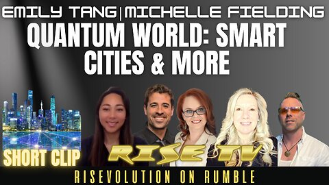 QUANTUM WORLD: SMART CITIES & MORE W/ MICHELLE FIELDING & EMILY TANG