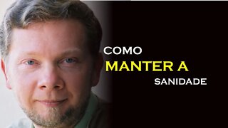 COMO MANTER A SANIDADE, ECKHART TOLLE DUBLADO