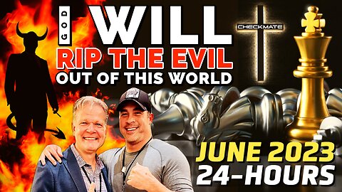 I (GOD) WILL RIP THE EVIL OUT of this WORLD!