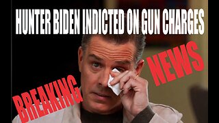 BREAKING NEWS HUNTER BIDEN FINALLY INDICTED ON FEDERAL GUN CHARGES!!!!