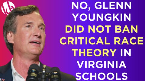 No, Glenn Youngkin DID NOT ban Critical Race Theory in Virginia with his executive order. Here's why